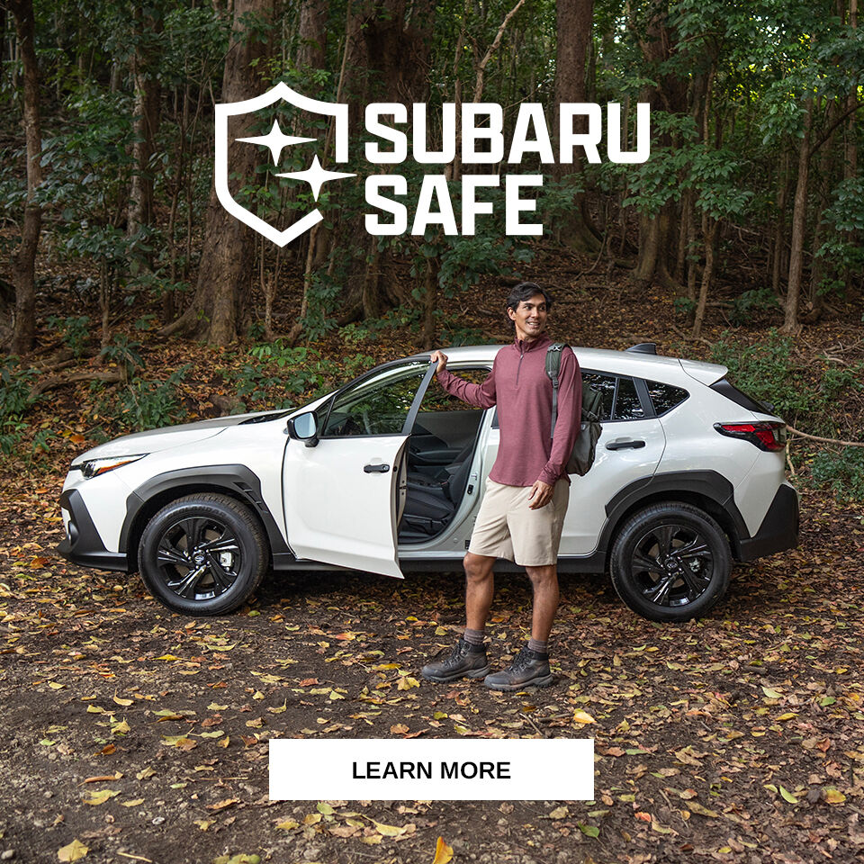 It’s Subaru Safe. Learn More.